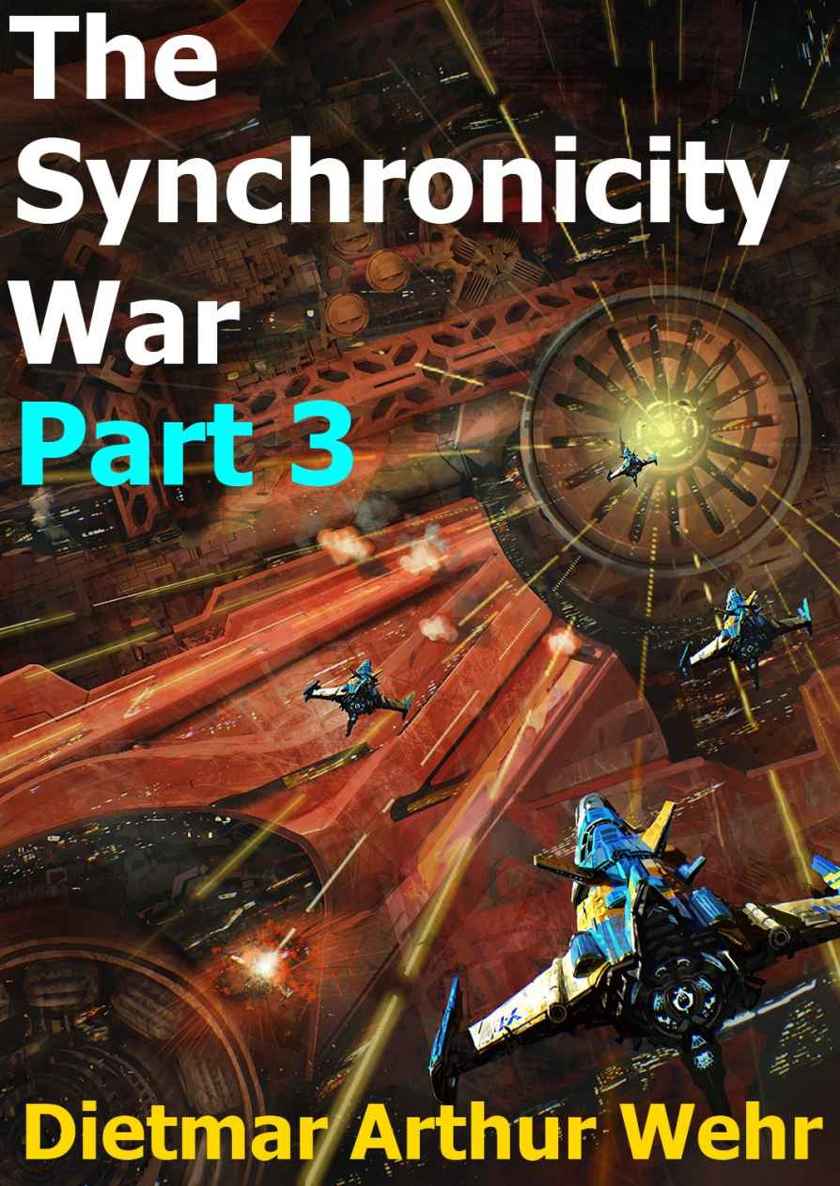 The Synchronicity War Part 3 by Wehr, Dietmar