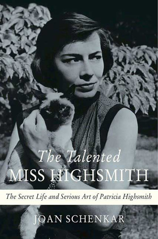 The Talented Miss Highsmith: The Secret Life and Serious Art of Patricia Highsmith (2009) by Joan Schenkar