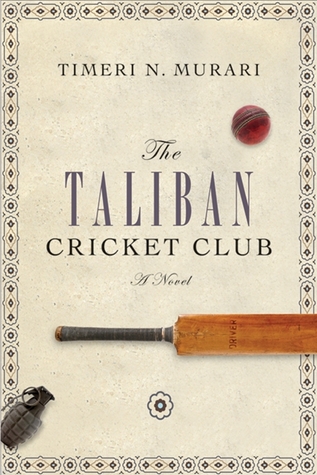 The Taliban Cricket Club (2012) by Timeri N. Murari