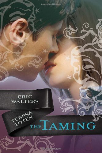 The Taming by Teresa Toten