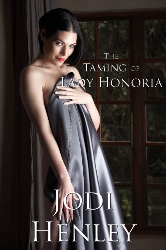 The Taming of Lady Honoria by Jodi Henley