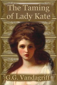 The Taming of Lady Kate (2012) by G.G. Vandagriff