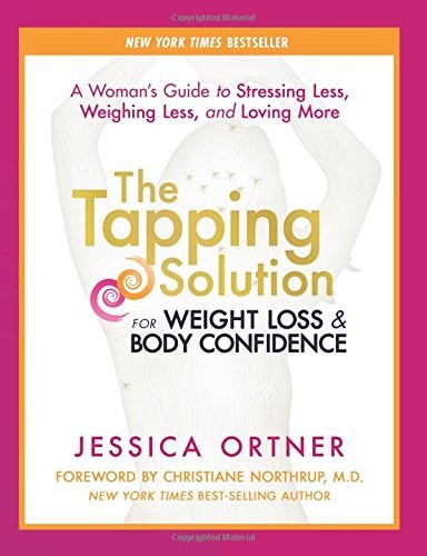 The Tapping Solution for Weight Loss & Body Confidence by Jessica Ortner