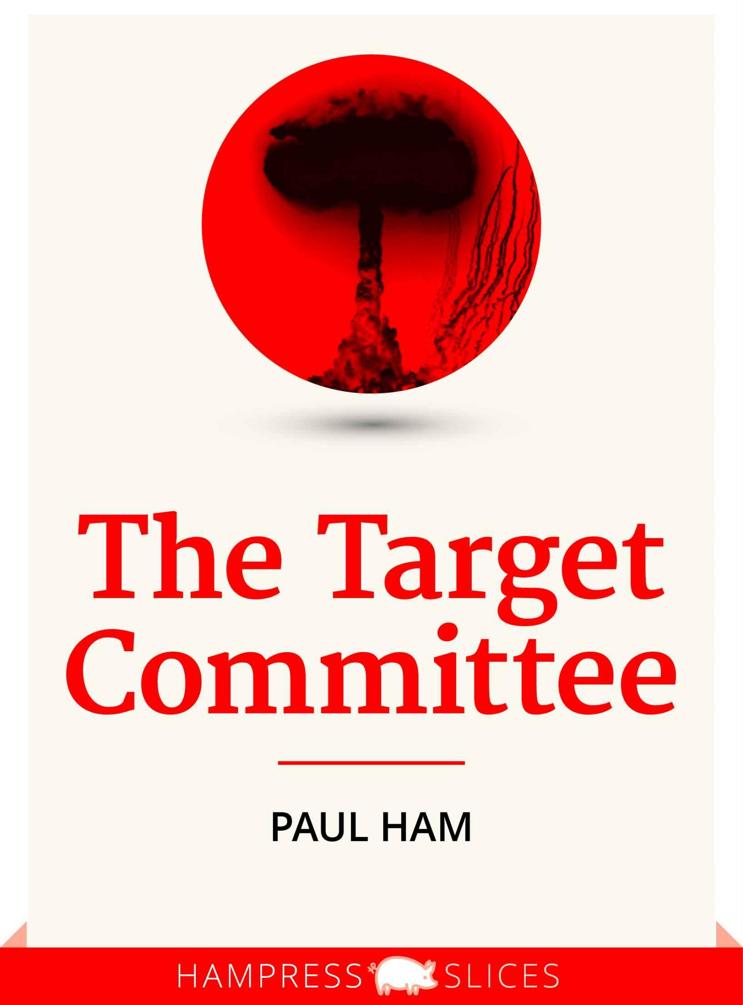 The Target Committee (Kindle Single) by Paul Ham