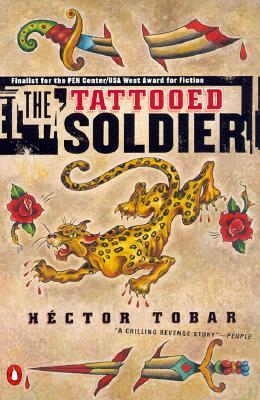 The Tattooed Soldier (2000) by Héctor Tobar