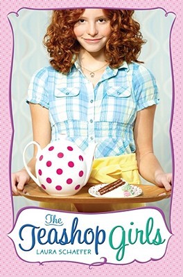 The Teashop Girls (2008) by Laura Schaefer