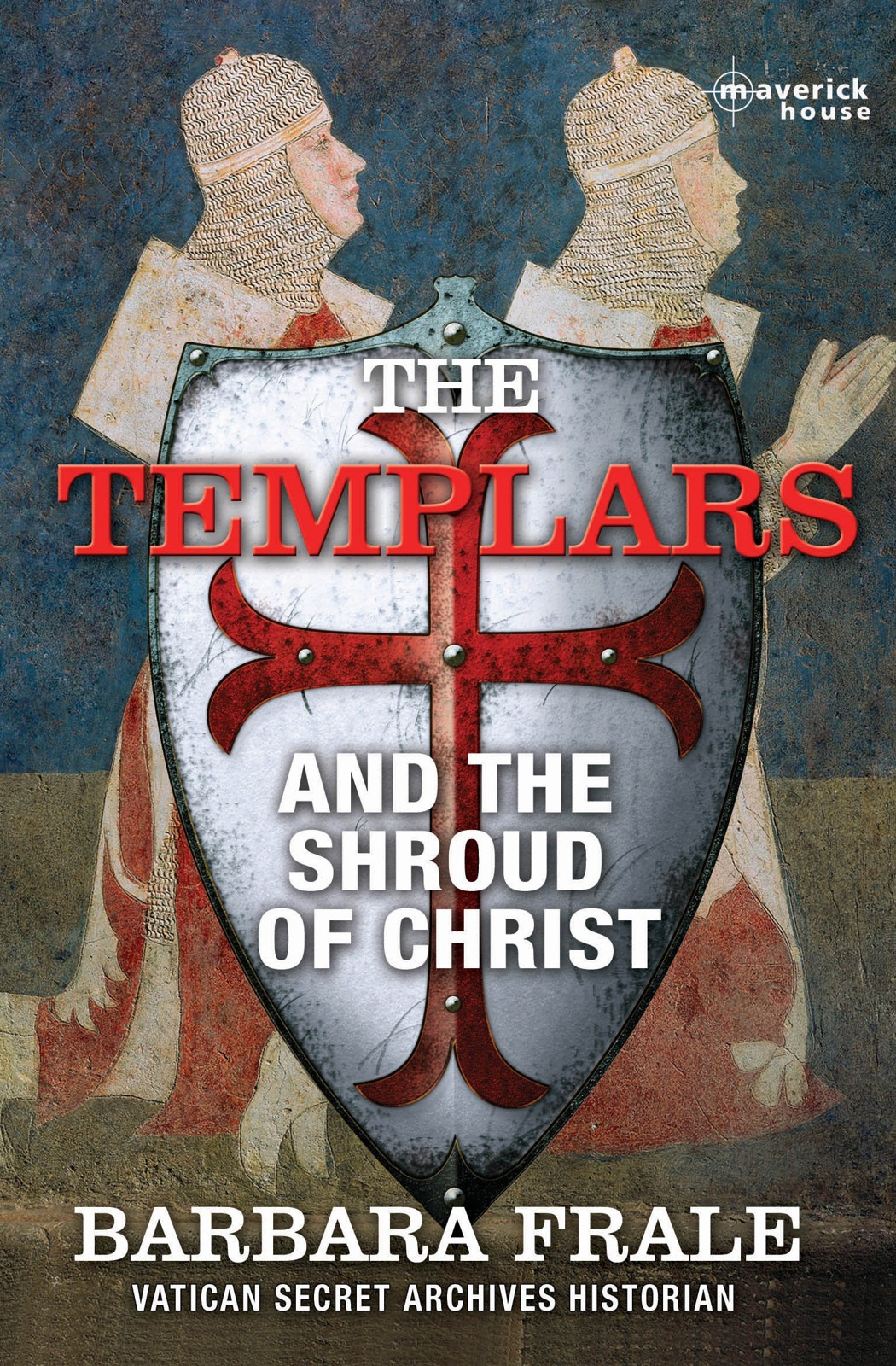 The Templars and the Shroud of Christ by Barbara Frale