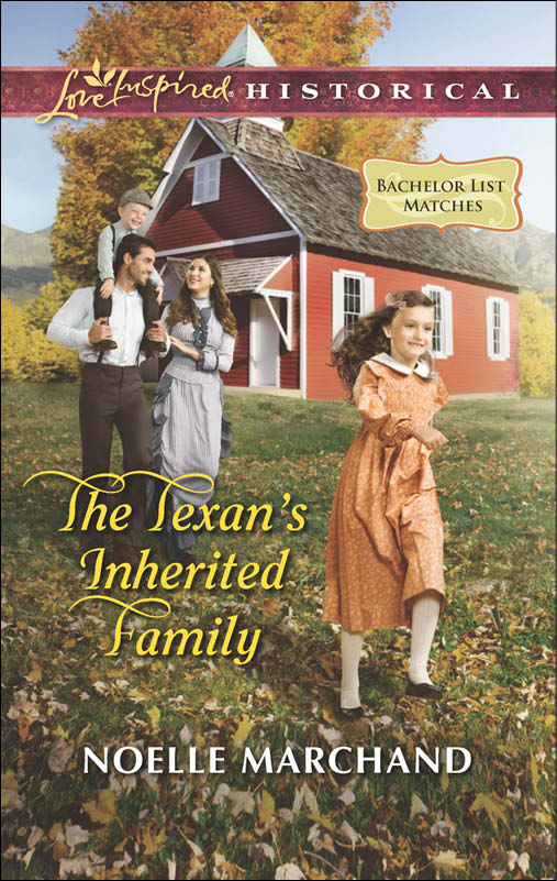 The Texan's Inherited Family (2014) by Noelle Marchand