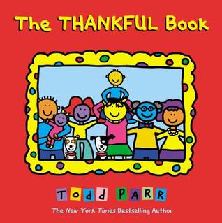 The Thankful Book (2012) by Todd Parr