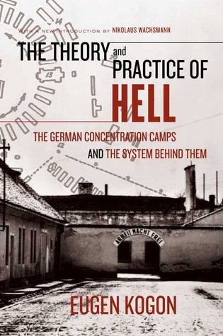 The Theory and Practice of Hell: The German Concentration Camps and the System Behind Them (2006)