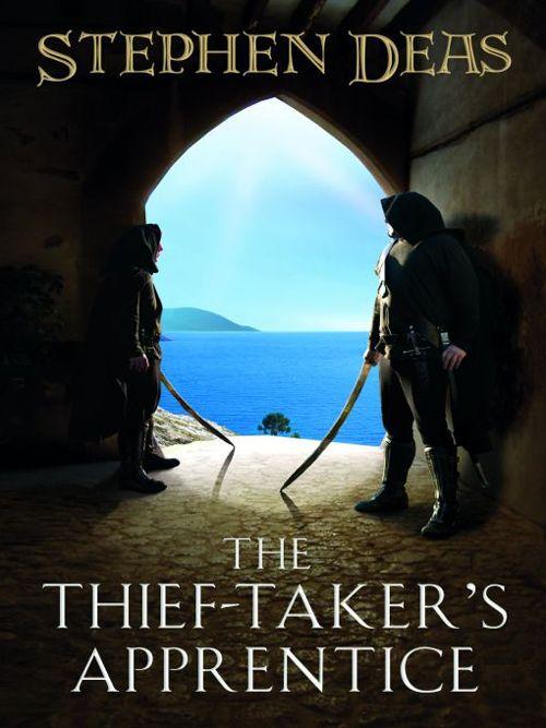 The Thief-Taker's Apprentice by Stephen Deas