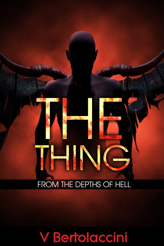 The Thing: from the Depths of Hell by V Bertolaccini