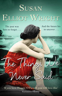 The Things We Never Said (2013) by Wright, Susan Elliot