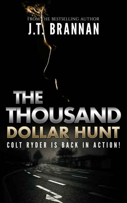 THE THOUSAND DOLLAR HUNT: Colt Ryder is Back in Action! by J.T. Brannan