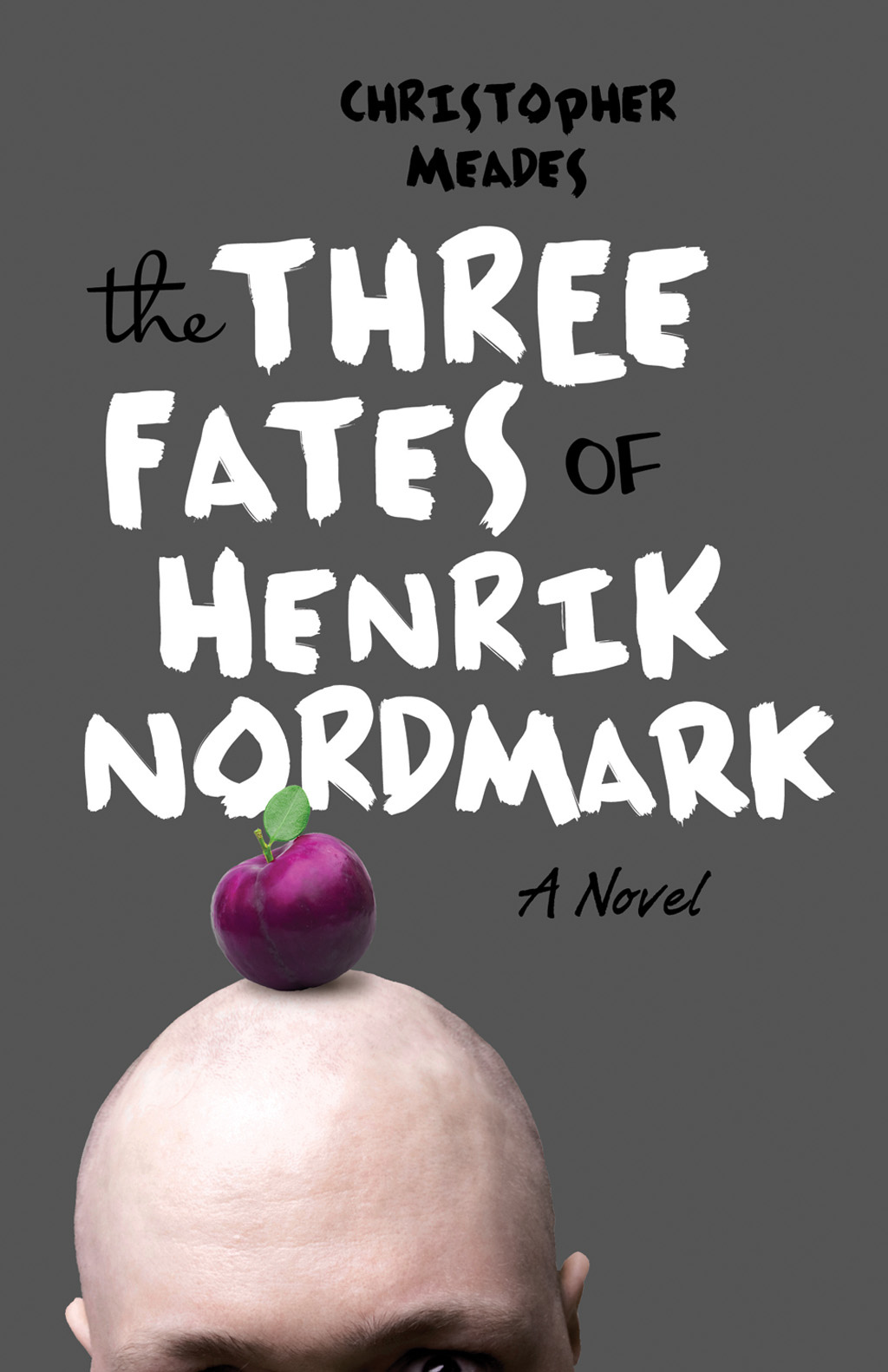 The Three Fates of Henrik Nordmark: A Novel by Christopher Meades