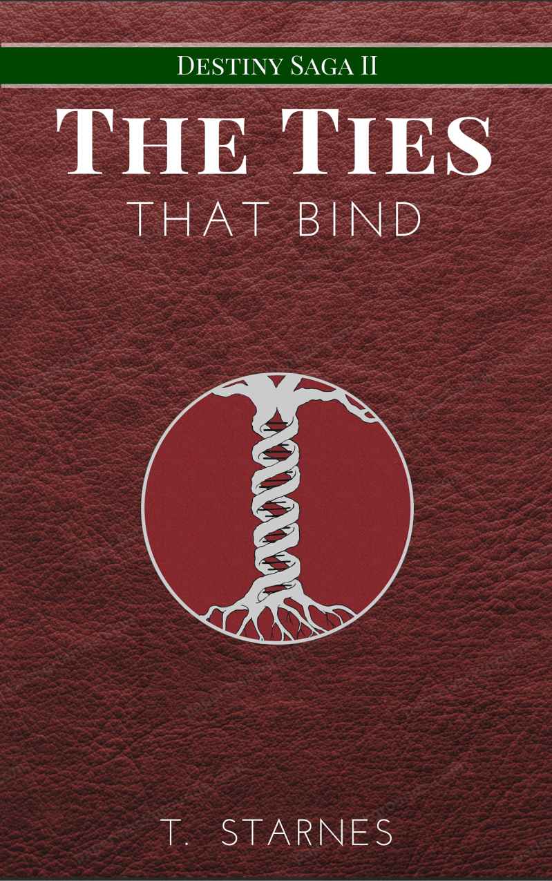 The Ties That Bind by T. Starnes