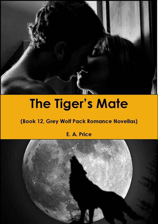 The Tiger's Mate: (Book 12, Grey Wolf Pack Romance Novellas) by E A Price