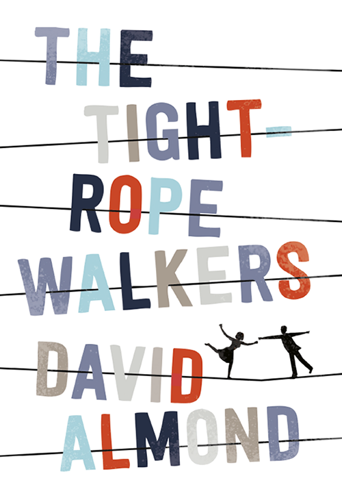 The Tightrope Walkers (2014) by David Almond