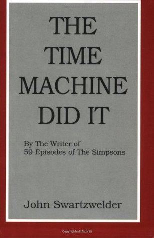 The Time Machine Did It (2006) by John Swartzwelder