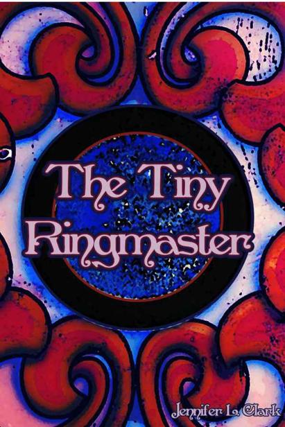 The Tiny Ringmaster by Clark, Jennifer