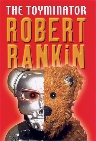 The Toyminator (2006) by Robert Rankin