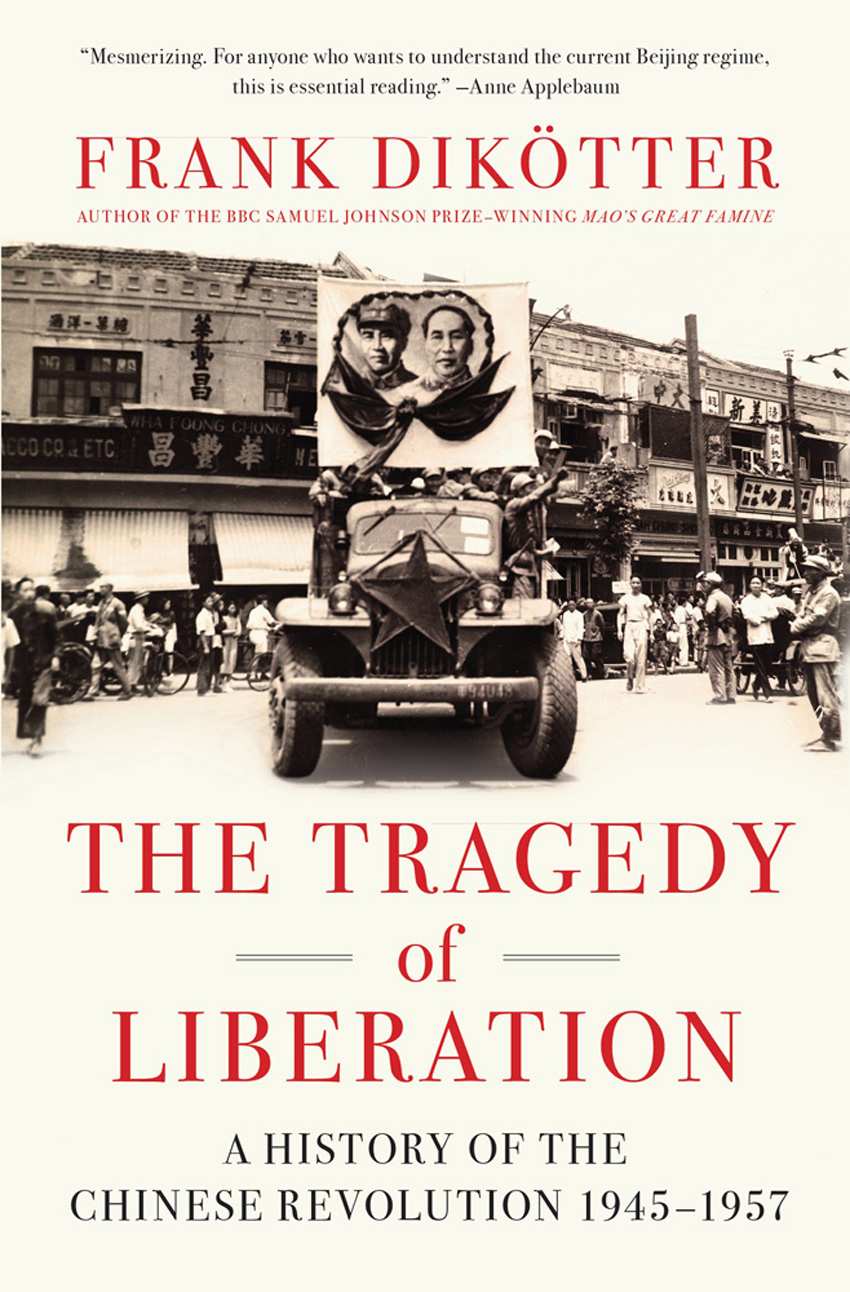 The Tragedy of Liberation: A History of the Chinese Revolution 1945-1957 by Dikötter, Frank