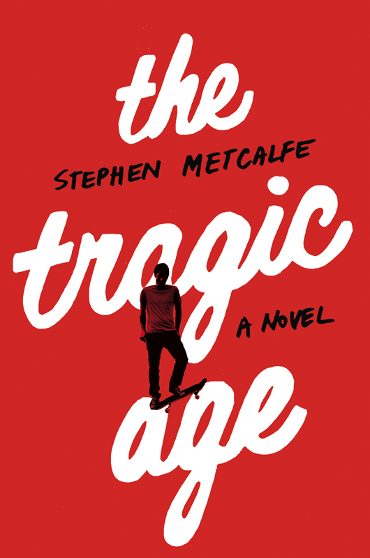 The Tragic Age by Stephen Metcalfe