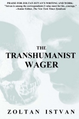 The Transhumanist Wager (2013) by Zoltan Istvan