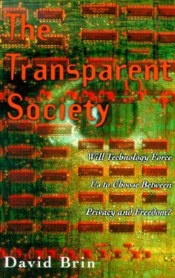 The Transparent Society: Will Technology Force Us to Choose Between Privacy and Freedom? (1999) by David Brin