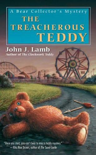 The Treacherous Teddy by John J. Lamb