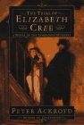 The Trial of Elizabeth Cree, or Dan Leno and the Limehouse Golem (1995) by Peter Ackroyd
