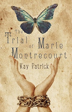 The Trial of Marie Montrecourt by Kay Patrick