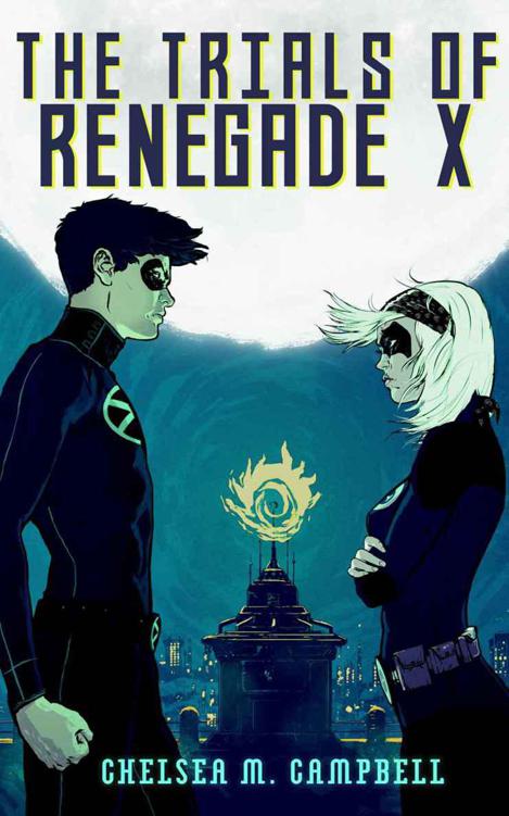 The Trials of Renegade X by Chelsea M. Campbell