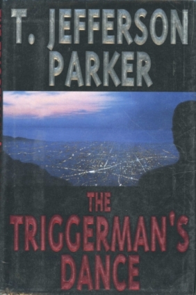 The Triggerman Dance by T. Jefferson Parker