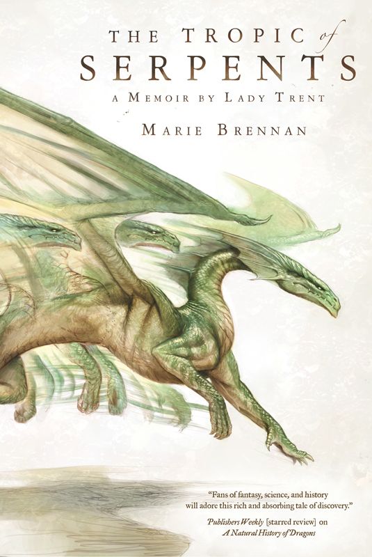 The Tropic of Serpents: A Memoir by Lady Trent (A Natural History of Dragons) by Brennan, Marie