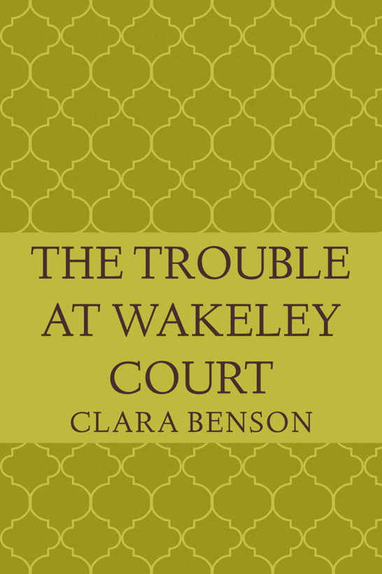 The Trouble at Wakeley Court (An Angela Marchmont Mystery Book 8) by Clara Benson