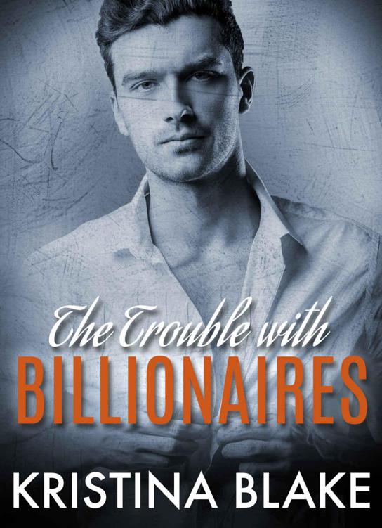 The TROUBLE with BILLIONAIRES: Book 2 by Kristina Blake