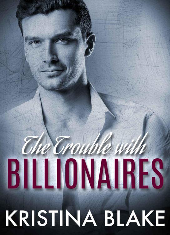 The TROUBLE with BILLIONAIRES: Book 3 by Kristina Blake