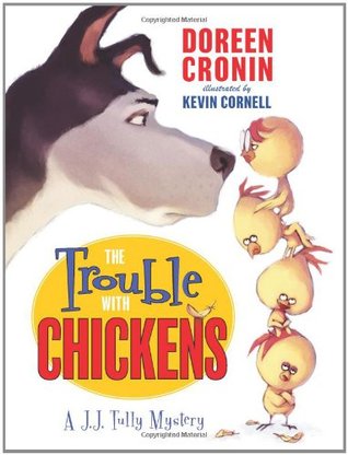 The Trouble With Chickens (2011) by Doreen Cronin