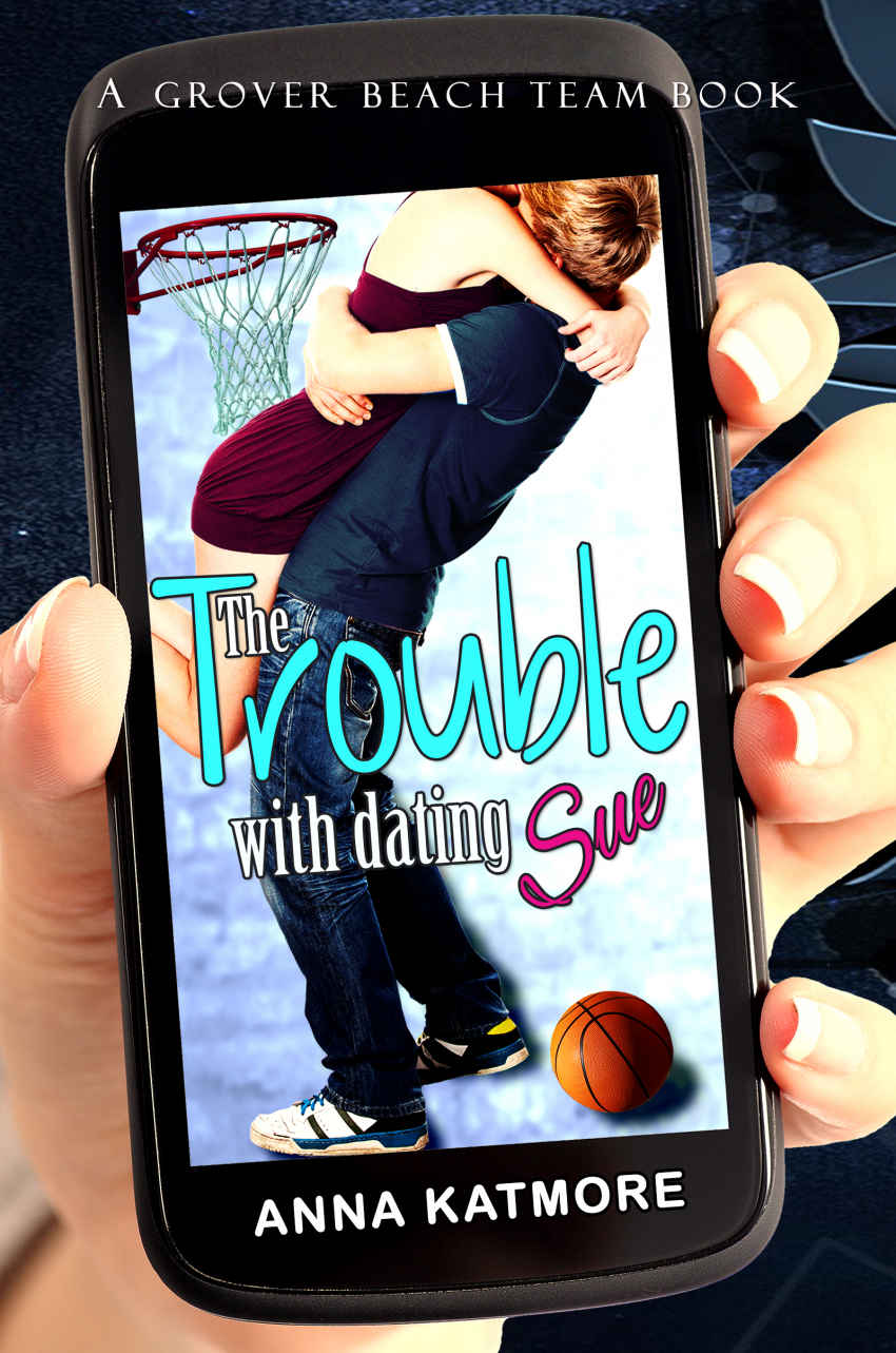 The Trouble with Dating Sue (Grover Beach Team #6) by Anna Katmore