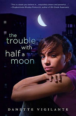 The Trouble With Half a Moon (2011) by Danette Vigilante