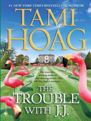 The Trouble With J.J. by Tami Hoag