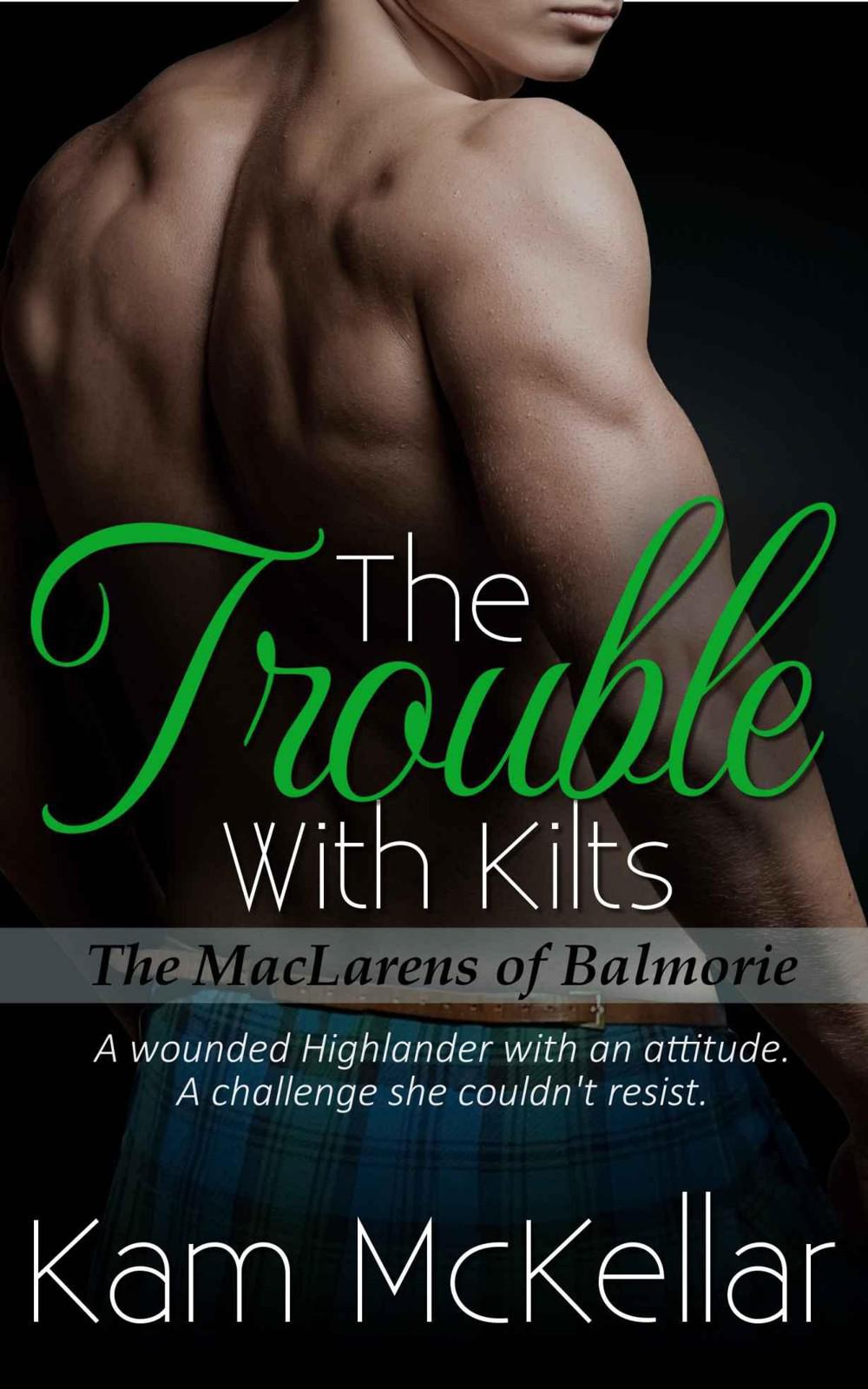 The Trouble With Kilts (The MacLarens of Balmorie) by Kam McKellar