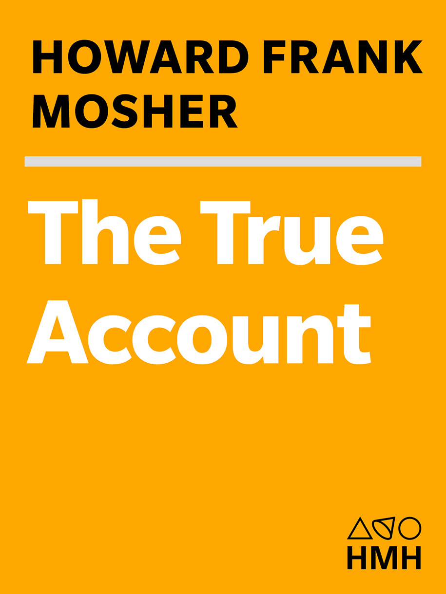 The True Account by Howard Frank Mosher