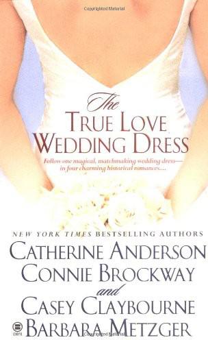 The True Love Wedding Dress by Catherine Anderson