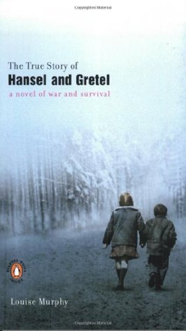 The True Story of Hansel and Gretel (2003) by Louise Murphy