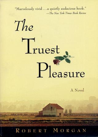 The Truest Pleasure (1998) by Robert Morgan