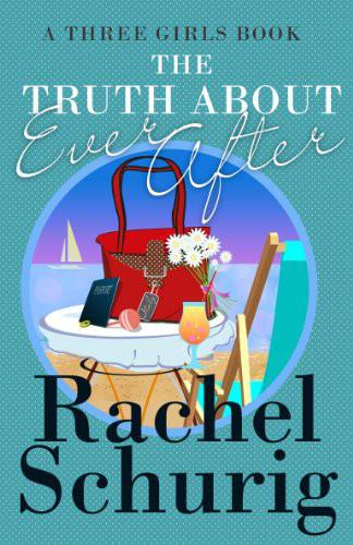 The Truth About Ever After by Rachel Schurig