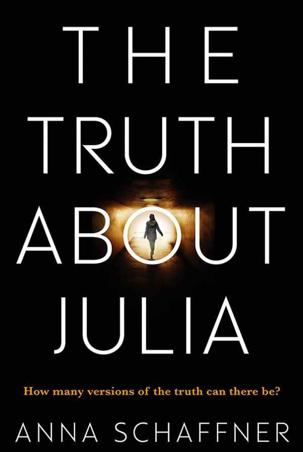 The Truth About Julia: A Chillingly Timely Psychological Novel by Schaffner Anna