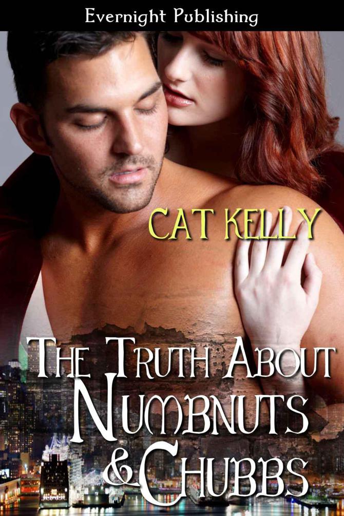 The Truth About Numbnuts and Chubbs by Cat Kelly